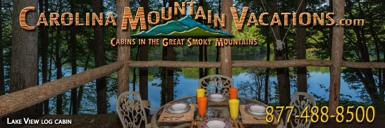 NC Mountain Cabin Rentals in the Bryson City, Cherokee and Fontana Lake areas of the North Carolina  Smoky Mountains by Carolina Mountain Vacations