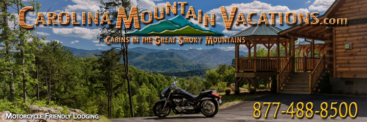Motorcycle Friendly NC Mountain Cabin Rentals in the Bryson City, Cherokee, nantahala and Fontana Lake areas of the North Carolina  Smoky Mountains by Carolina Mountain Vacations